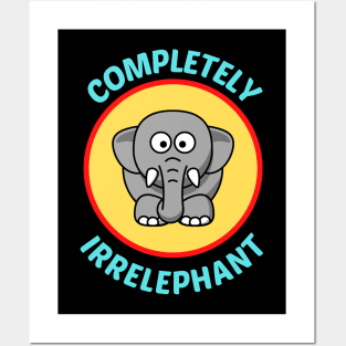 Completely Irrelephant - Elephant Pun Posters and Art